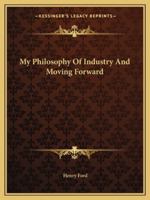 My Philosophy Of Industry And Moving Forward 1162810645 Book Cover