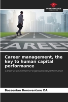 Career management, the key to human capital performance: Career as an element of organizational performance 6206050106 Book Cover
