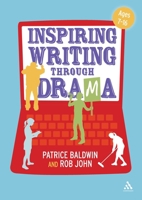 Inspiring Writing through Drama: Creative Approaches to Teaching Ages 7-16 1441159096 Book Cover