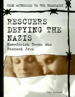 Rescuers Defying the Nazis: Non-Jewish Teens Who Rescued Jews (Teen Witnesses to the Holocaust) 0823928489 Book Cover