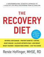 The Recovery Diet: A Groundbreaking, Scientific Approach to a Healthy Life While Recovering from Alcoholism 1440530262 Book Cover