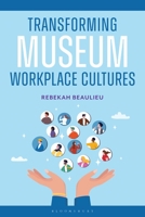 Transforming Museum Workplace Cultures (American Alliance of Museums) B0FNTP8KMV Book Cover