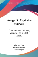 Voyage Du Capitaine Maxwell: Commandant L'Alceste, Vaisseau De S. M. B. (1818) 1168114233 Book Cover