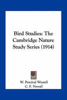 Bird Studies: The Cambridge Nature Study Series 0548674639 Book Cover