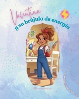Valentina y su brújula de energía: Una aventura para descubrir que la diabetes es solo una parte de quién eres. Un cuento infantil sobre la diabetes, ... y las grandes aventuras. (Spanish Edition) B0GPX4ZPWV Book Cover