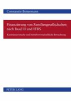 Finanzierung Von Familiengesellschaften Nach Basel II Und Ifrs: Kautelarjuristische Und Betriebswirtschaftliche Betrachtung 3631594836 Book Cover