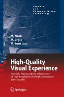 High-Quality Visual Experience: Creation, Processing and Interactivity of High-Resolution and High-Dimensional Video Signals 3642128017 Book Cover