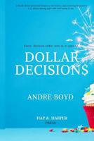 Dollar Decisions: Every Decision Either Costs Us or Pays Us 0692077111 Book Cover
