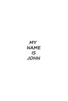 My name is john Notebook Perfect Valentine's Day Gift For  Boyfriend gift , Friend gift , Dad , Uncle 1677818417 Book Cover