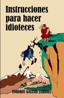 Instrucciones para hacer idioteces B08KQ9GLMK Book Cover