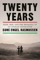 Twenty Years: The Hopes and Betrayal of an Afghan Generation 0374609942 Book Cover