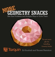 More Geometry Snacks: Bite Size Problems and How to Solve Them 1911093967 Book Cover