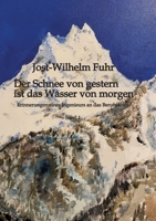 Der Schnee von gestern ist das Wasser von morgen: Erinnerungen eines Ingenieurs an das Berufsleben (German Edition) 3347710592 Book Cover