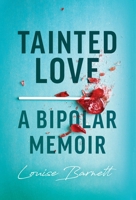 Tainted Love: A Bipolar Memoir B0H7WFYMTX Book Cover