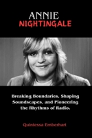 Annie Nightingale: Breaking Boundaries, Shaping Soundscapes, and Pioneering the Rhythms of Radio. B0CSBCQCCK Book Cover