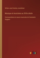 Musique et musiciens au XVIIe siècle: Correspondance et oeuvre musicales de Constantin Huygens 3385012260 Book Cover