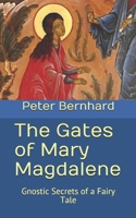 The Gates of Mary Magdalene: Gnostic Secrets of a Fairy Tale 1544858191 Book Cover