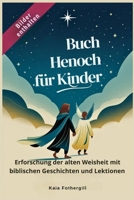 Buch Henoch für Kinder: Erforschung der alten Weisheit mit biblischen Geschichten und Lektionen (German Edition) B0F5NQMTPY Book Cover