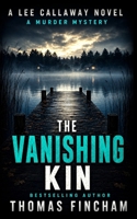 The Vanishing Kin: A Murder Mystery (Lee Callaway) B0CM3F4K43 Book Cover