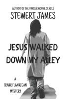 Jesus Walked Down My Alley (Frank Flannigan Mystery) B0DZCW8SD3 Book Cover