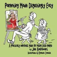 Parenting Made Disgustingly Easy 0692028870 Book Cover