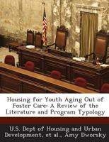 Housing for Youth Aging Out of Foster Care: A Review of the Literature and Program Typology 1288914326 Book Cover