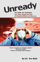 UNREADY-To Err is Human: The Other Neglected Side of Hospital Safety and Security 1453635491 Book Cover