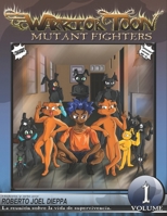 Warrior Toon: Mutant Fighters - Volume 01 - Versión en Español (Censurado) (Spanish Edition) B0C1JH4BV2 Book Cover