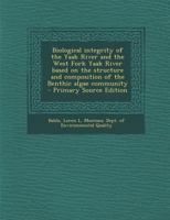 Biological Integrity of the Yaak River and the West Fork Yaak River Based on the Structure and Composition of the Benthic Algae Community - Primary So 1287784461 Book Cover