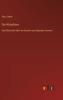 Die Wirbeltiere: Eine Übersicht über die fossilen und lebenden Formen 3368467166 Book Cover