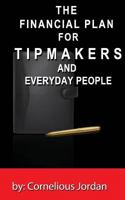 The Financial Plan for Tipmakers and Everyday People 1490421629 Book Cover