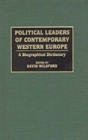 Political Leaders of Contemporary Western Europe: A Biographical Dictionary 031328623X Book Cover