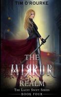 The Mirror Realm (Book 4) (The Lacey Swift Series) 1981855548 Book Cover