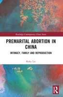 Premarital Abortion in China: Intimacy, Family and Reproduction 1032286520 Book Cover