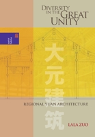 Diversity in the Great Unity: Regional Yuan Architecture 0824877314 Book Cover