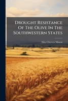 Drought Resistance of the Olive in the Southwestern States (Classic Reprint) 1279420863 Book Cover