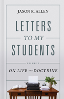 Letters to My Students, Volume 3: On Life and Doctrine (Volume 3) 1087725798 Book Cover