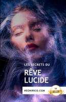 Les secrets du r�ve lucide: Conseils et techniques pour le r�ve conscient B09FS9L3QB Book Cover