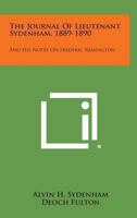 The Journal of Lieutenant Sydenham, 1889-1890: And His Notes on Frederic Remington 1258980533 Book Cover