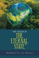 "Why I Believe in: The Eternal State" 1663279497 Book Cover