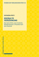 Erzahlte Versohnung: Narrative Ethik Und Christliche Glaubenspraxis in Ruanda Nach Dem Genozid (Studien Zur Theologischen Ethik, 163) 3796545831 Book Cover