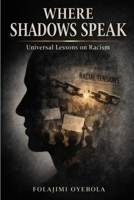 Where Shadows Speak: Universal Lessons on Racism 3000864083 Book Cover