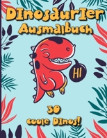 Dinosaurier Ausmalbuch: 30 coole Dinos mit Namen zum ausmalen! Ein großes Dino Malbuch für Kinder die Dinosaurier lieben. B091DYR9KJ Book Cover