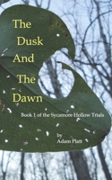 The Dusk and The Dawn: Book 1 of The Sycamore Hollow Trials (The Sycamore Hollow Saga) B0FPMBGZM8 Book Cover