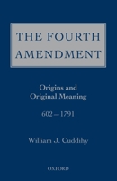 The Fourth Amendment: Origins and Original Meaning 602 - 1791 0195367197 Book Cover