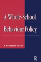 A Whole-school Behaviour Policy: A Practical Guide 0749420588 Book Cover