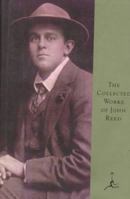 The Collected Works of John Reed (Modern Library) 0679601449 Book Cover