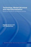 Technology, Market Structure and Internationalization: Issues and Policies for Developing Countries 0415169259 Book Cover