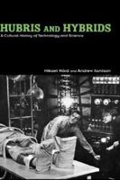 Hubris and Hybrids: A Cultural History of Technology and Science 0415949394 Book Cover