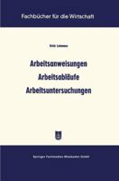 Arbeitsanweisungen Arbeitsablaufe Arbeitsuntersuchungen 3663127753 Book Cover